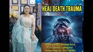 Death trauma healing with light language 