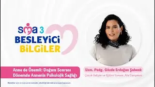 Doğum Sonrası Anne Psikolojisi | G&ouml;zde Erdoğan Şahenk&rsquo;ten Anne Rehberi | SMA 3 Besleyici Bilgiler