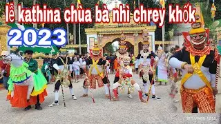 Lễ dâng y kathina chùa bà nhì chrey khốk đôn xuân.