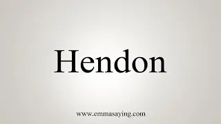 How To Say Hendon