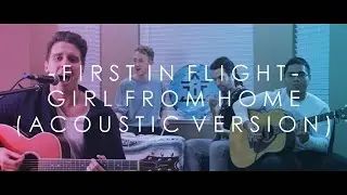 First in Flight - Girl From Home (Acoustic Version)