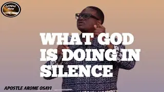 WHAT GOD IS DOING WHILE YOU WAIT IN SILENCE || APOSTLE AROME OSAYI 