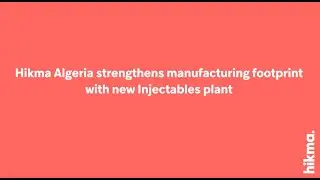 Hikma Algeria   new injectables plant   June 2025