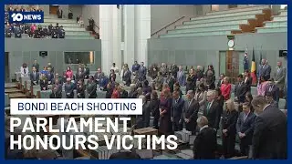 Federal Parliament Holds Moment Of Silence To Remember Bondi Beach Terror Attack Victims | 10 News