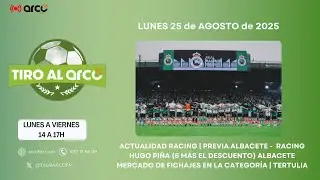 Tiro al Arco 25.08.2025 [PREVIA RACING-ALBACETE | HUGO PI&Ntilde;A (5M&Aacute;S EL DESCUENTO) | TERTULIA]