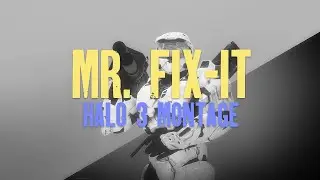 Mr. Fix-It - A Halo 3 Montage