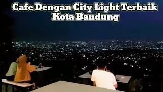 KAFE SENJA BANDUNG DENGAN CITY LIGHT TERBAIK
