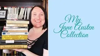 My Jane Austen Collection | #janeaustenjuly