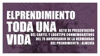 Presentación cartel y logotipo 75 aniversario Hermandad del Prendimiento | Almería