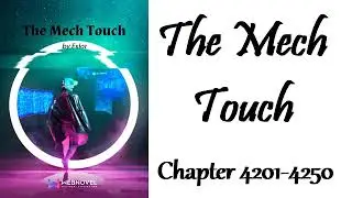 The Mech Touch Chapter 4201 4250