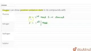 Oxygen can show positive oxidation state in its compounds with