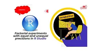 Factorial experiments with equal and unequal precisions in R Studio