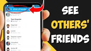 How to SEE someone's Friend list on Snapchat? (A Quick Trick)