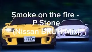 Smoke On The Fire - P.Stone (Nissan Driving Mix)