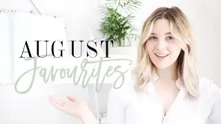August Favourites | I Covet Thee