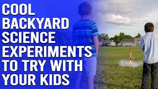 Cool Backyard Science Experiments to Try With Your Kids