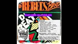 Cant come up & club mix D REBELS BAND