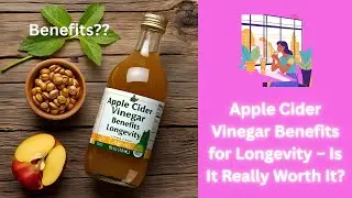 Apple Cider Vinegar Benefits for Longevity &ndash; Is It Really Worth It?