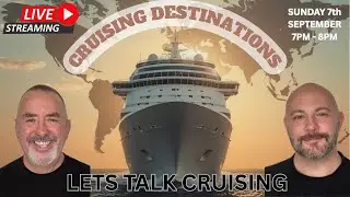 LETS TALK CRUISING (CRUISING DESTINATIONS) LIVE STREAM
