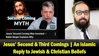 Jesus' Second & Third Comings | A Reply to Jewish & Christian Interpretations | Rabbi Tovia Singer