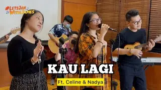 Kau Lagi (REGGAE) - Celine & Nadya ft. SurabayaBoys #LetsJamWithJames