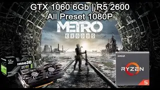 Metro Exodus - GTX 1060 6Gb | R5 2600 | All Preset 1080P
