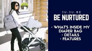 What’s Inside My Diaper Bag? Ju-Ju-Be Be Nurtured | How To Pack for a Toddler and Infant!