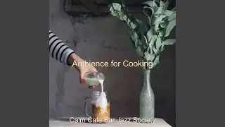 Ambience for Cooking