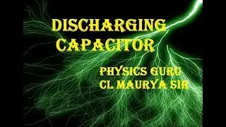 | Capacitor  Discharging | | jee concept| physics guru| |cl maurya sir |