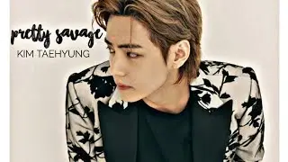 Pretty Savage - Kim Taehyung fmv