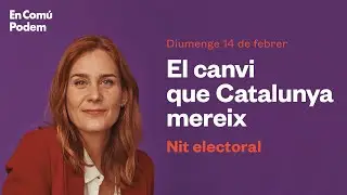 #14F Nit Electoral - En Com&uacute; Podem