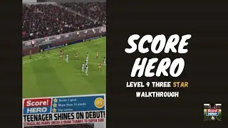 Score Hero Level 9 Three Star Walkthrough