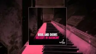 Roul and Doors - Melody In Harmony [HD/HQ] [Flamingo Recordings]