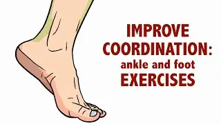 Improve coordination: ankle and foot exercises!