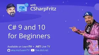 Learn C# with CSharpFritz - C# 9 and 10 for Beginners