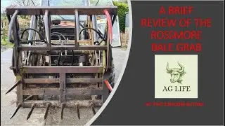 AG LIFE: A BRIEF REVIEW OF THE ROSSMORE BALE GRAB