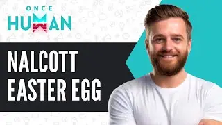 Once Human Nalcott Easter Egg - Full Guide (2025)