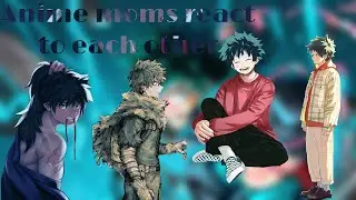 Anime Moms React To Each Other||Inko Midoriya/Izuku Midoriya