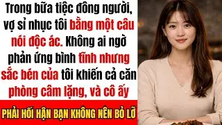 Vợ tôi nói: Ngay cả ngón tay của tôi cũng to hơn anh’ trong bữa tiệc tối — CÂU TRẢ LỜI của tôi khiến
