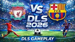 &ldquo;Liverpool vs Barcelona | DLS 2026 Epic Gameplay & Goals | Must Watch Football Action!&rdquo;🔥🔥