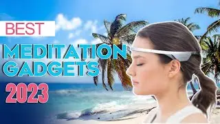 Best tech gadgets for meditation 2024