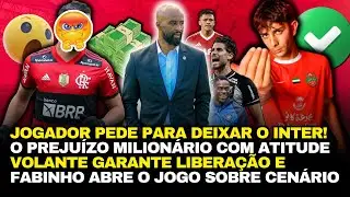 🚨🔴 JOGADOR PEDE PRA IR EMBORA DO INTER! PREJUÍZO SERÁ MILIONÁRIO! VOLANTE CONSEGUE LIBERAÇÃO E +! 