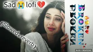 Sad Lofi 💔 Slowed + Reverb | Broken Heart Song | Alone Feelings 🎧