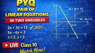 LIVE - PAIR OF LINEAR EQUATIONS IN TWO VARIABLES CLASS X -PYQ