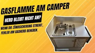 Gasflamme am Camper Herd bleibt nicht an? Wenn die Z&uuml;ndsicherung streikt, Gasherd Fehler beheben.
