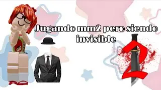 Jugando mm2 pero siendo invisible 