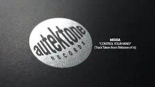 Moxia - Control Your Mind (Tektones #16) (Autektone Records)