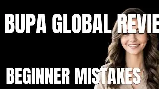 How to Use Bupa Global Review Properly  Beginner Mistakes That Cost You