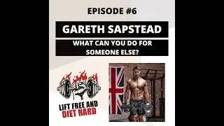EP 6 Gareth Sapstead: What Can You Do For Someone Else?