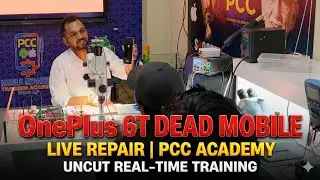 OnePlus 6T Dead Mobile Live Repair | PCC Academy Classroom | Real-Time Training